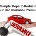 7 Simple Steps to Reducing Your Car Insurance Premium